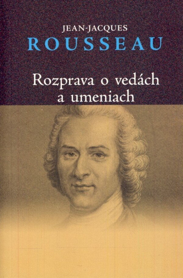 Jean - Jacques Rousseau: ROZPRAVA O VEDÁCH A UMENIACH