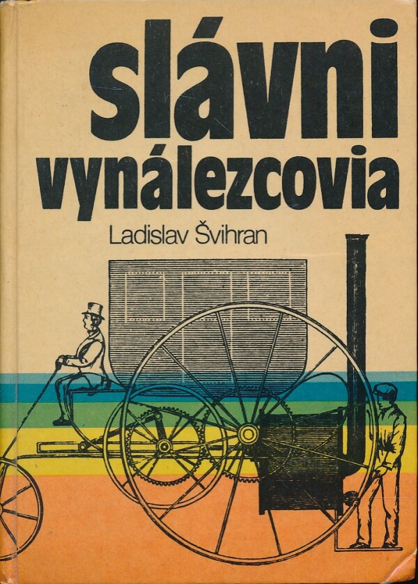 Ladislav Švihran: SLÁVNI VYNÁLEZCOVIA