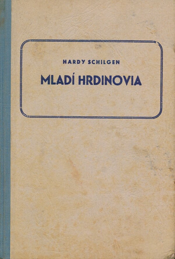 Hardy Schilgen: MLADÍ HRDINOVIA