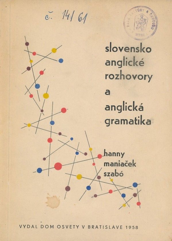 Š. Hanny, R. Szabó, J. Maniaček: SLOVENSKO - ANGLICKÉ ROZHOVORY A ANGLICKÁ GRAMATIKA