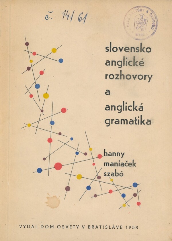 Š. Hanny, R. Szabó, J. Maniaček: SLOVENSKO - ANGLICKÉ ROZHOVORY A ANGLICKÁ GRAMATIKA