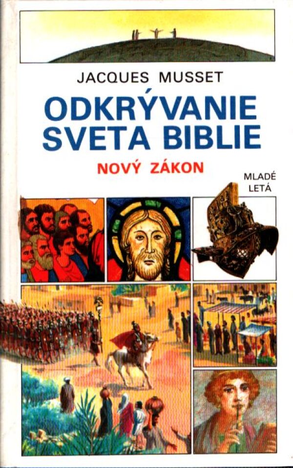 Jacques Musset: ODKRÝVANIE SVETA BIBLIE - NOVÝ ZÁKON