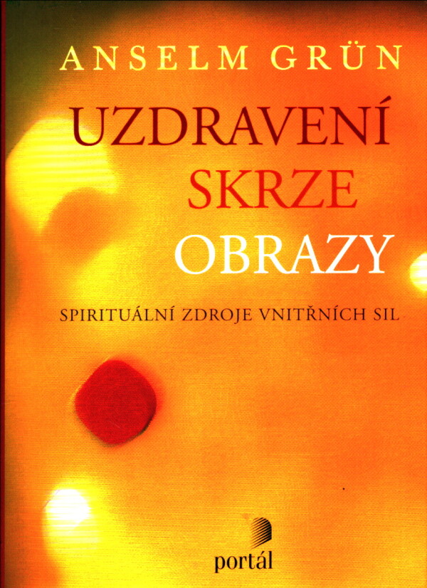 Anselm Grün: UZDRAVENÍ SKRZE OBRAZY