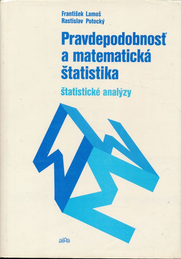 F. Lamoš, R. Potocký: PRAVDEPODOBNOSŤ A MATEMATICKÁ ŠTATISTIKA