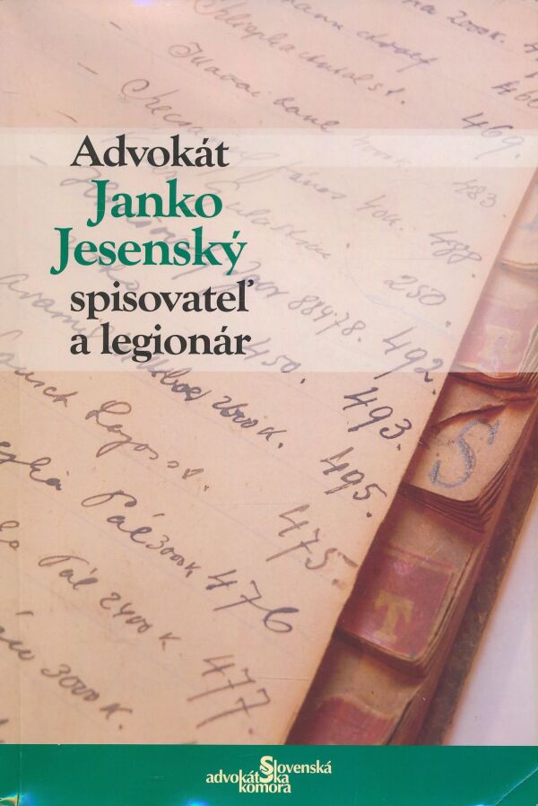 Peter Kerecman: Advokát Janko Jesenský spisovateľ a legionár