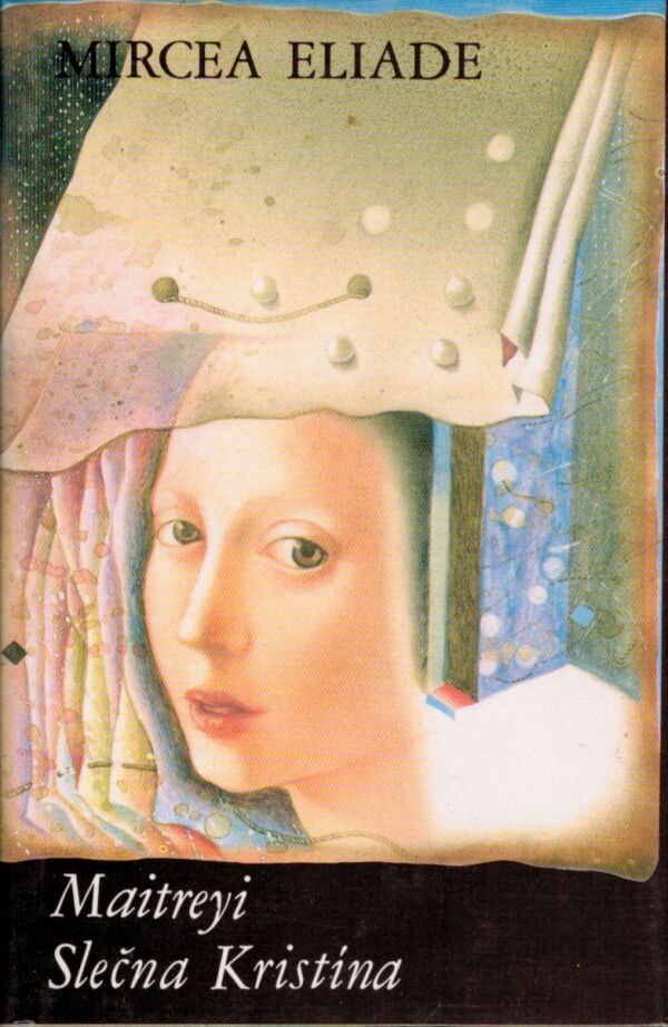 Mircea Eliade: MAITREYI. SLEČNA KRISTÍNA