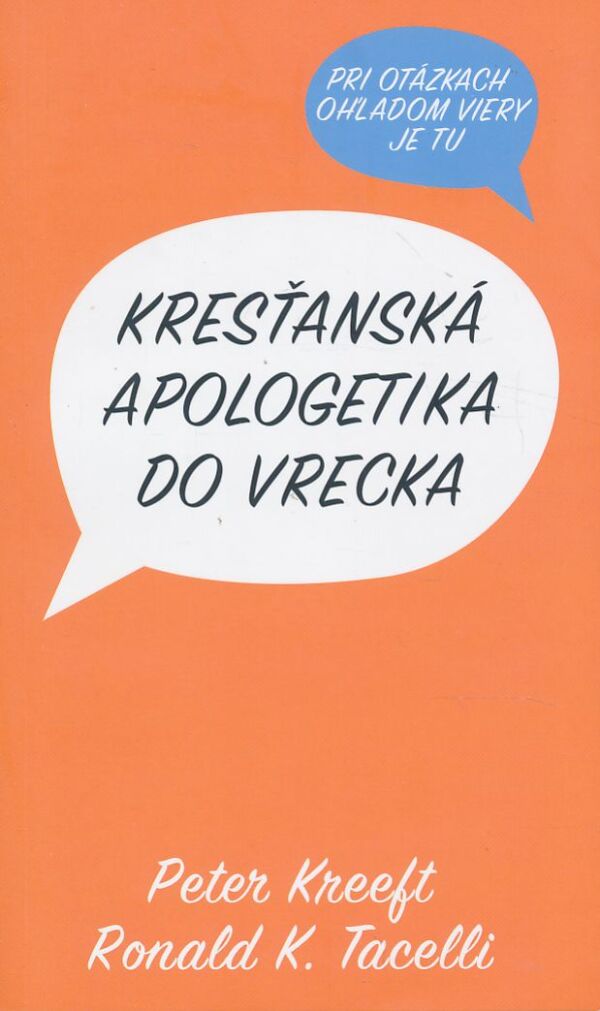 Peter Kreeft, Ronald K. Tacelli: Kresťanská apologetika do vrecka