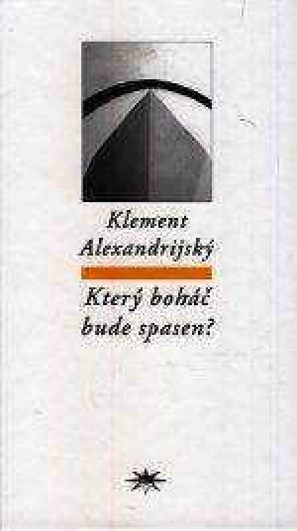 Alexandrijský Klement: KTERÝ BOHÁČ BUDE SPASEN?