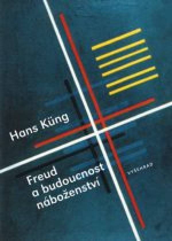 Hans Kung: FREUD A BUDOUCNOST NÁBOŽENSTVÍ