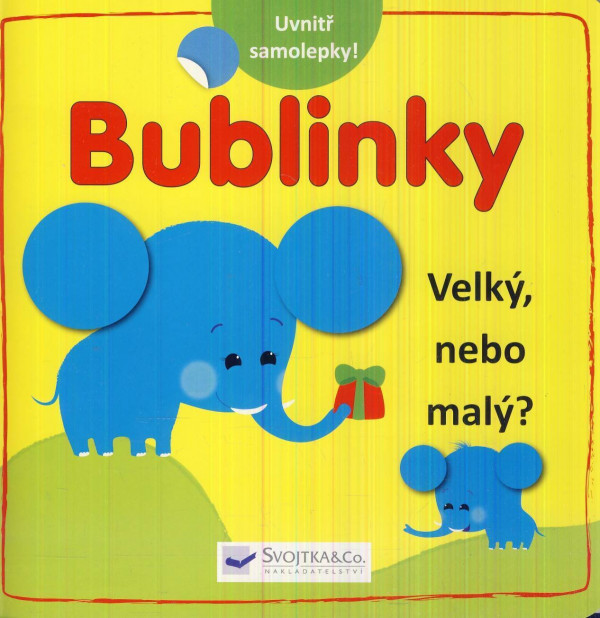 BUBLINKY. VELKÝ, NEBO MALÝ?