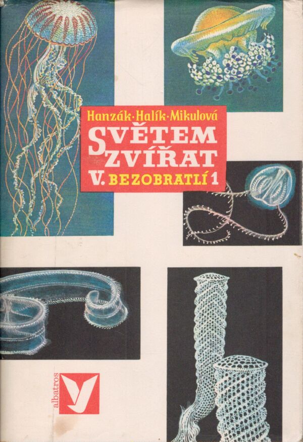 J. Hanzák, L. Halík, M. Mikulová: SVĚTEM ZVÍŘAT V - BEZOBRATLÍ 1+2