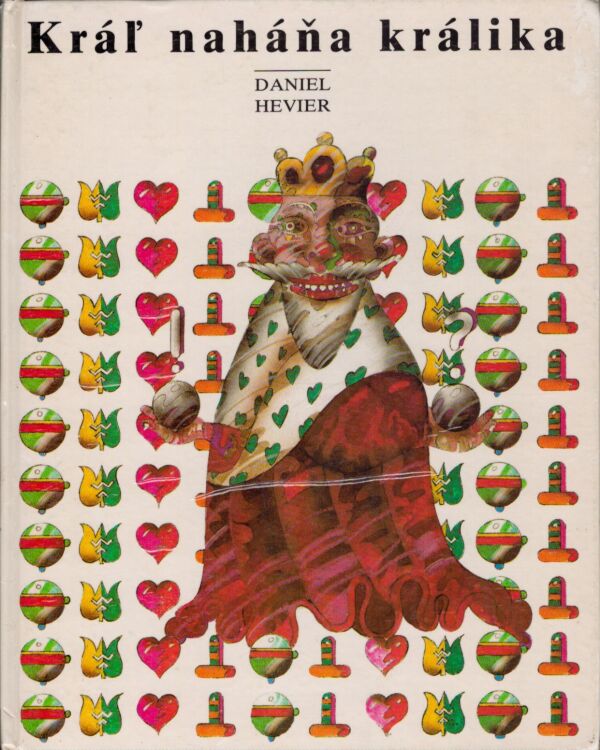 Daniel Hevier: KRÁĽ NAHÁŇA KRÁLIKA