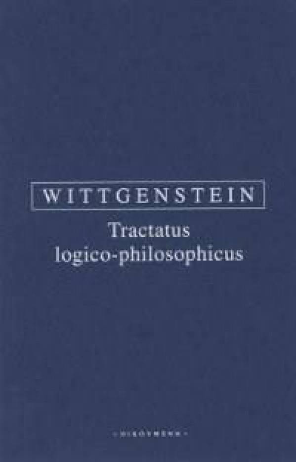 Ludwig Wittgenstein: TRACTATUS LOGICO-PHILOSOPHICUS