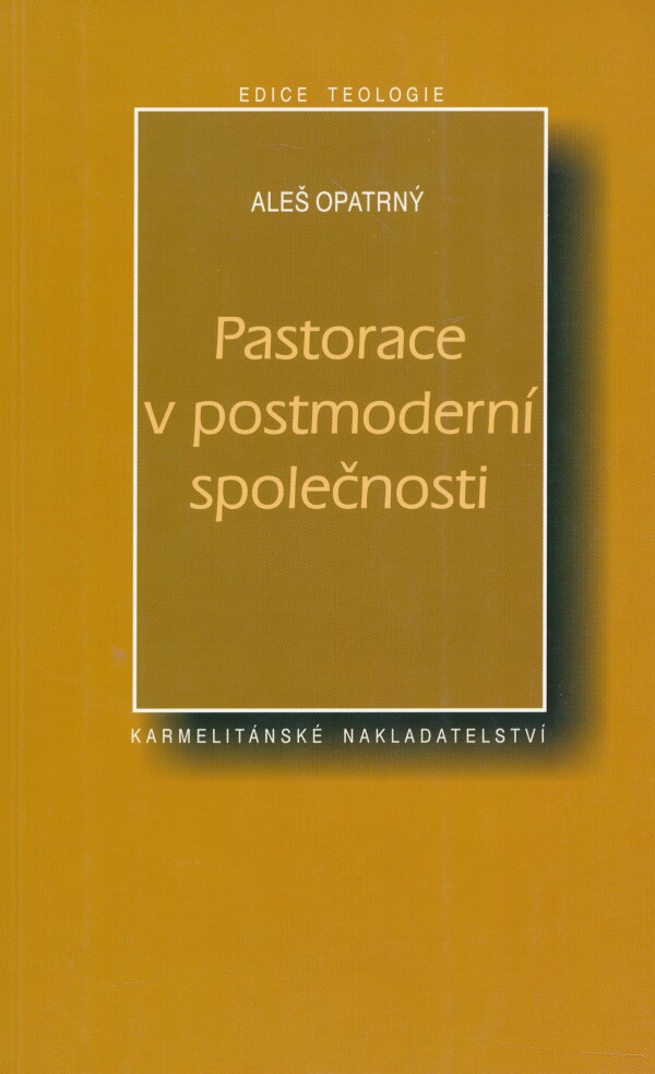 Aleš Opatrný: PASTORACE V POSTMODERNÍ SPOLEČNOSTI