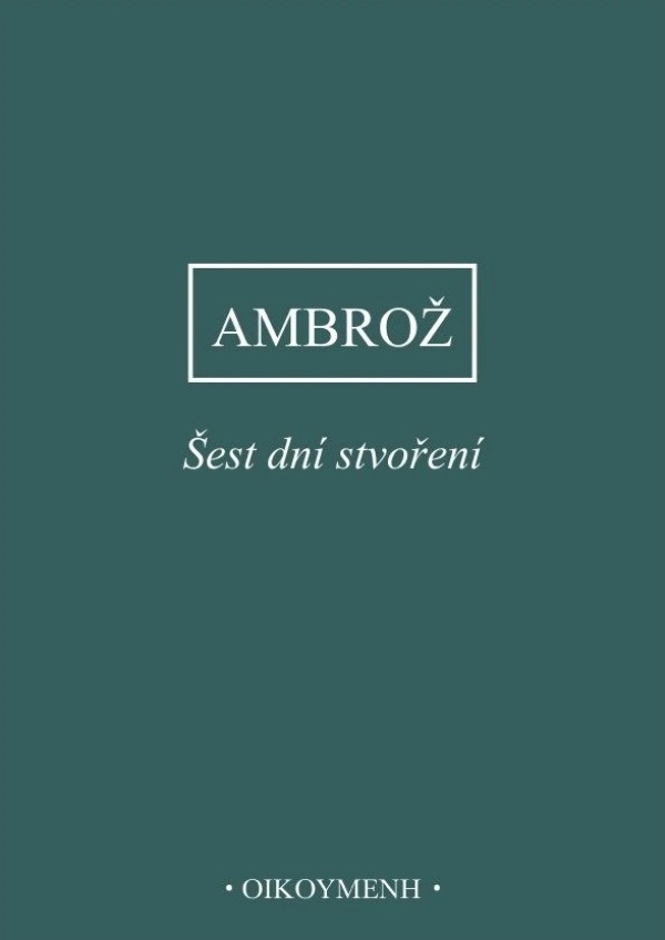 Ambrož: ŠEST DNÍ STVOŘENÍ