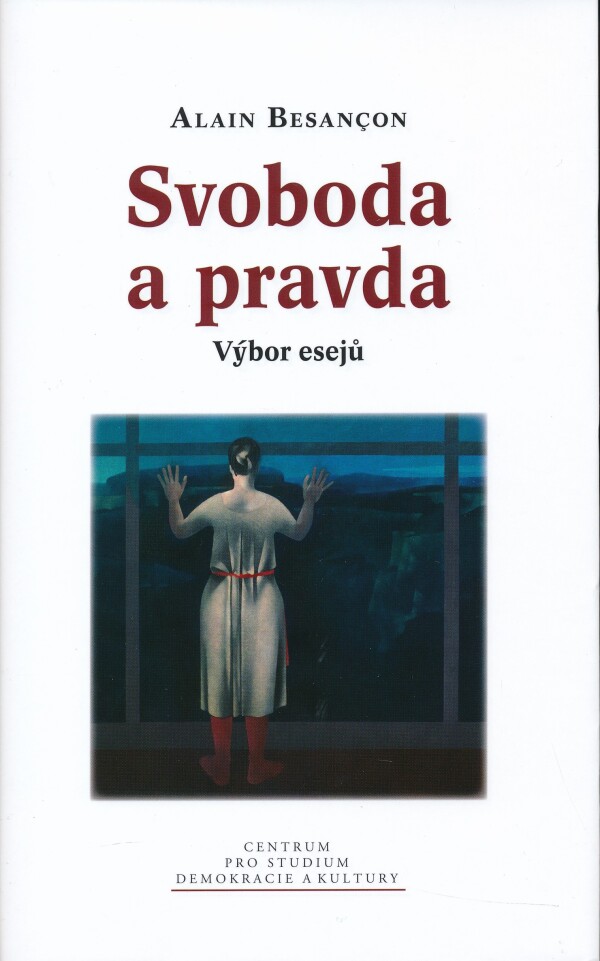 Alain Besancon: SVOBODA A PRAVDA