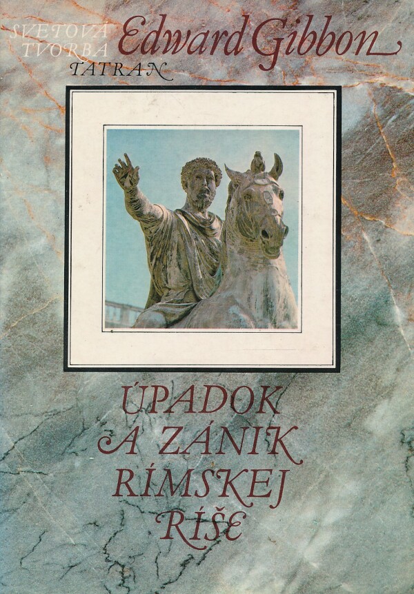 Edward Gibbon: ÚPADOK A ZÁNIK RÍMSKEJ RÍŠE