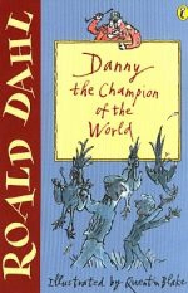 Roald Dahl: DANNY THE CHAMPION OF THE WORLD