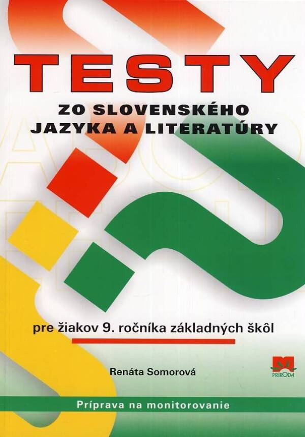 Renáta Somorová: TESTY ZO SLOVENSKÉHO JAZYKA A LITERATÚRY PRE ŽIAKOV 9. ROČ.
