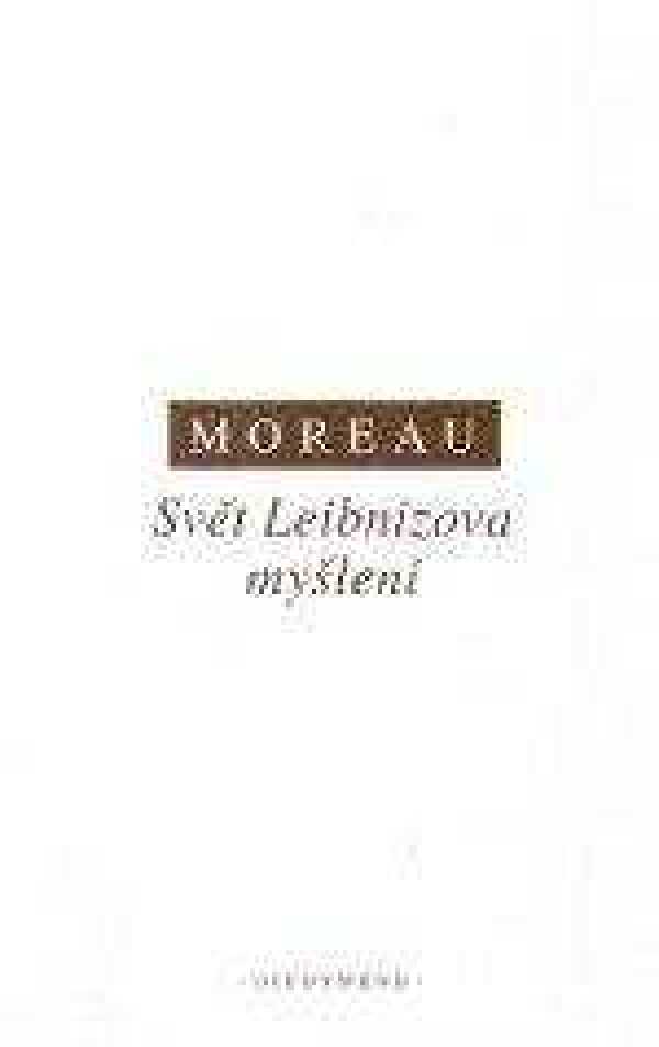 Joseph Moreau: SVĚT LEIBNIZOVA MYŠLENÍ