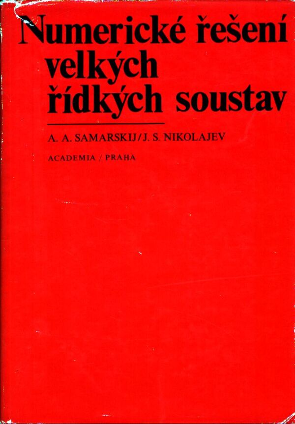 A. A. Samarskij, J. S. Nikolajev: NUMERICKÉ ŘEŠENÍ VELKÝCH ŘÍDKÝCH SOUSTAV