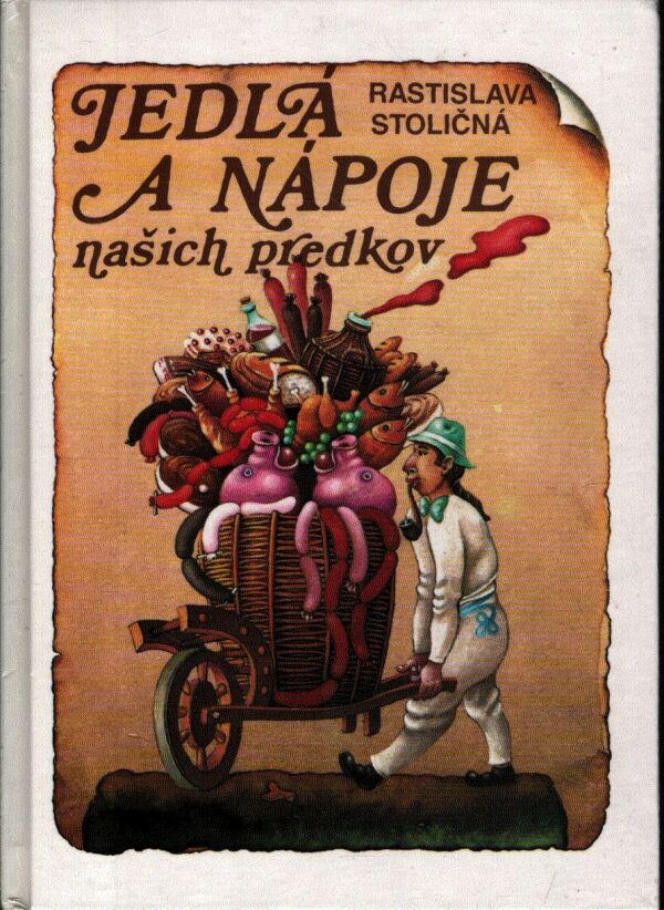 Rastislava Stoličná: JEDLÁ A NÁPOJE NAŠICH PREDKOV