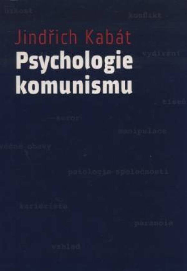 Jindřich Kabát: PSYCHOLOGIE KOMUNISMU