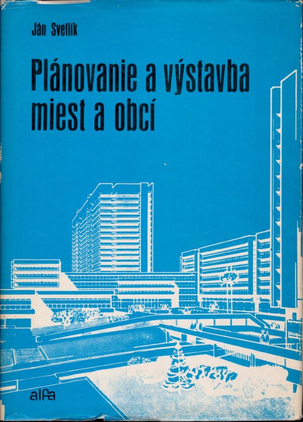 Ján Svetlík: PLÁNOVANIE A VÝSTAVBA MIEST A OBCÍ