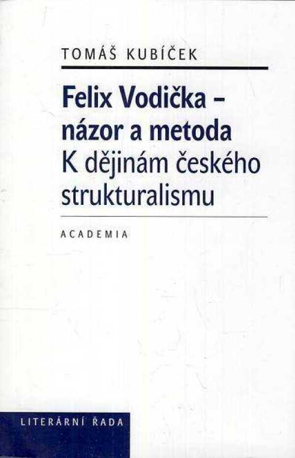 Tomáš Kubíček: FELIX VODIČKA - NÁZOR A METODA. K DĚJINÁM ČESKÉHO STRUKTURAL