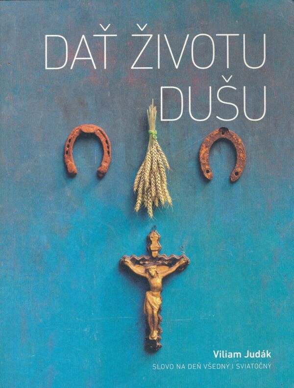 Viliam Judák: DAŤ ŽIVOTU DUŠU