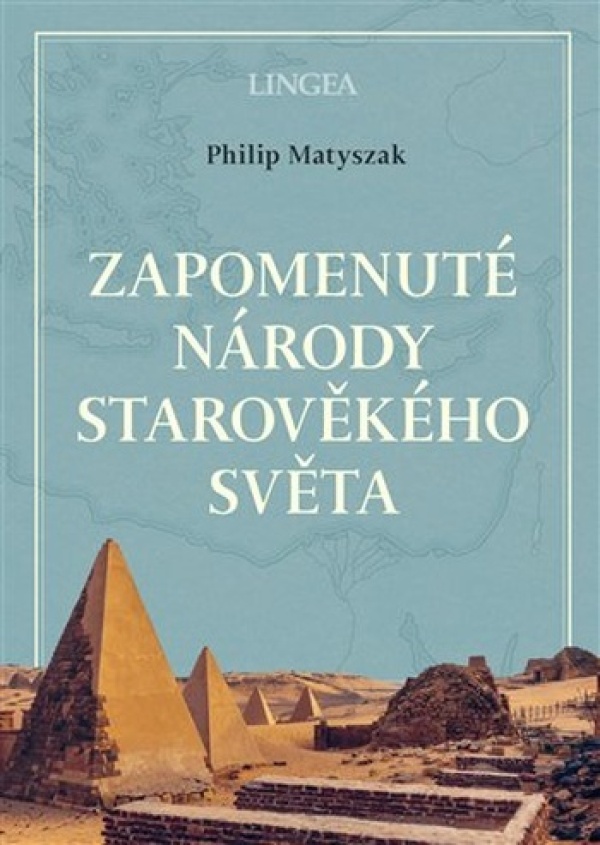 Philip Matyszak: ZAPOMENUTÉ NÁRODY STAROVĚKÉHO SVĚTA