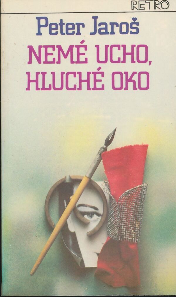 Peter Jaroš: NEMÉ UCHO, HLUCHÉ OKO