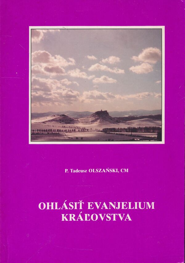 P. Tadeusz Olszański: Ohlásiť evanjelium kráľovstva