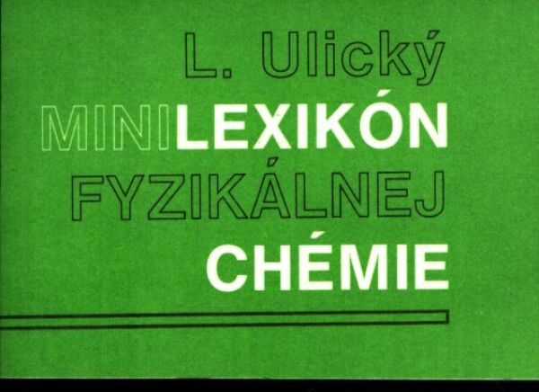 L. Ulický: MINILEXIKÓN FYZIKÁLNEJ CHÉMIE