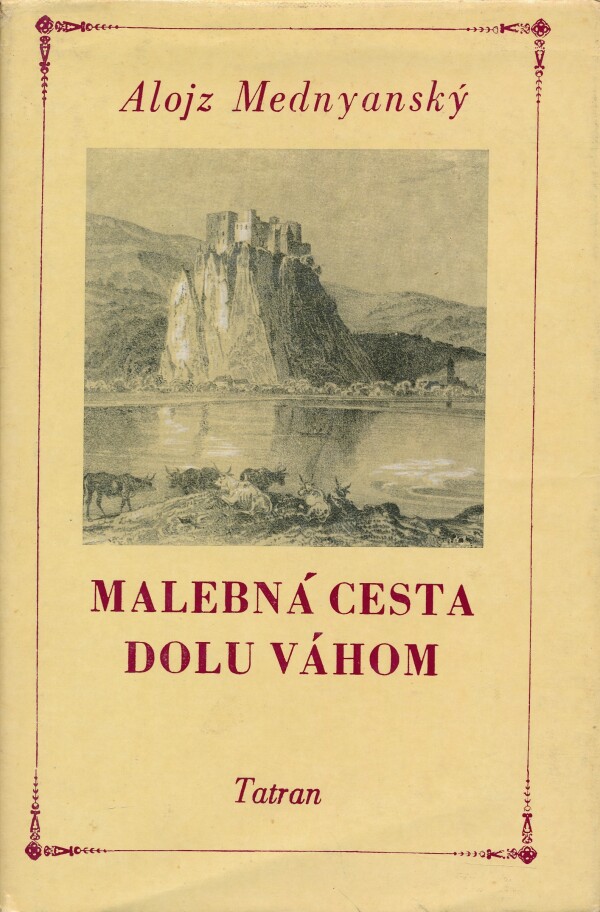 Alojz Mednyanský: MALEBNÁ CESTA DOLU VÁHOM