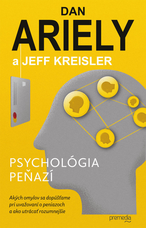 Dan Ariely, Jeff Kreisler: PSYCHOLÓGIA PEŇAZÍ