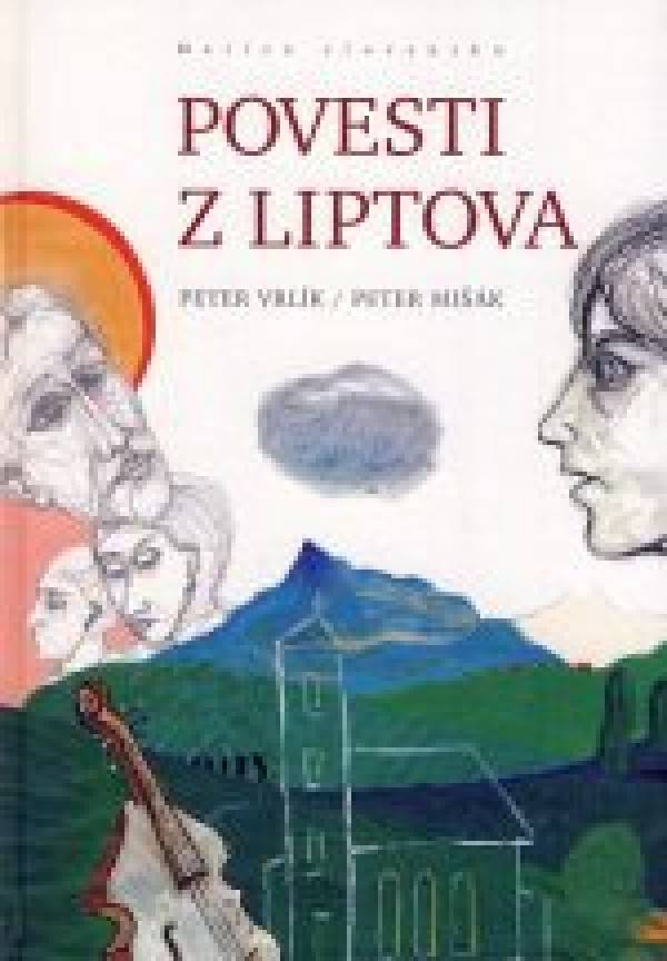 Peter Vrlík, Peter Mišák: POVESTI Z LIPTOVA