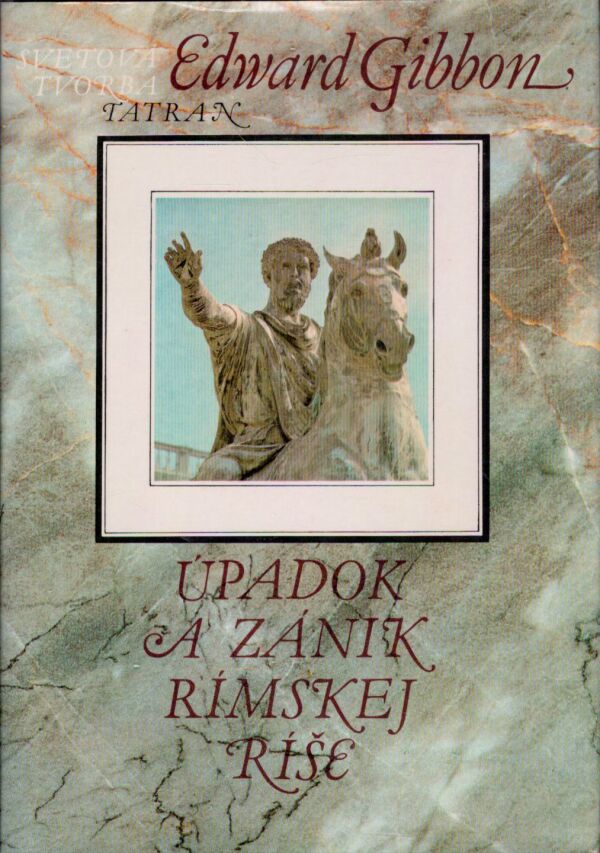 Edward Gibbon: ÚPADOK A ZÁNIK RÍMSKEJ RÍŠE