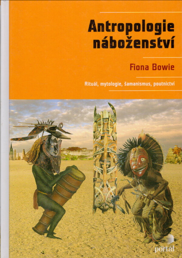 Fiona Bowie: ANTROPOLOGIE NÁBOŽENSTVÍ