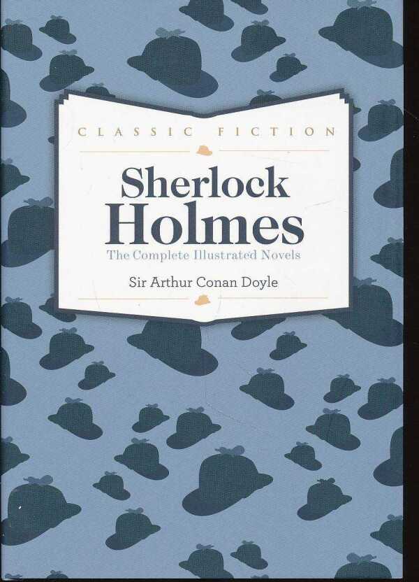 Arthur Conan Sir Doyle: SHERLOCK HOLMES THE COMPLETE ILLUSTRATED NOVELS