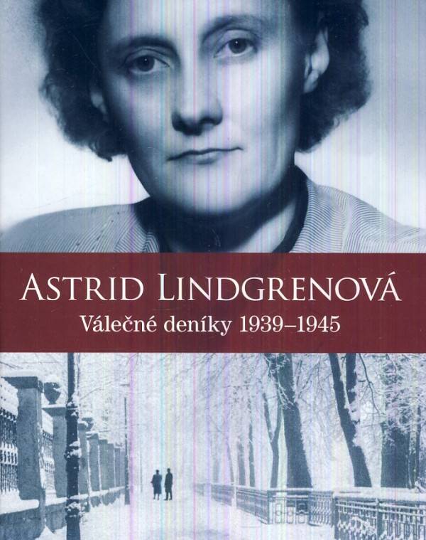 Astrid Lindgrenová: VÁLEČNÉ DENÍKY 1939-1945