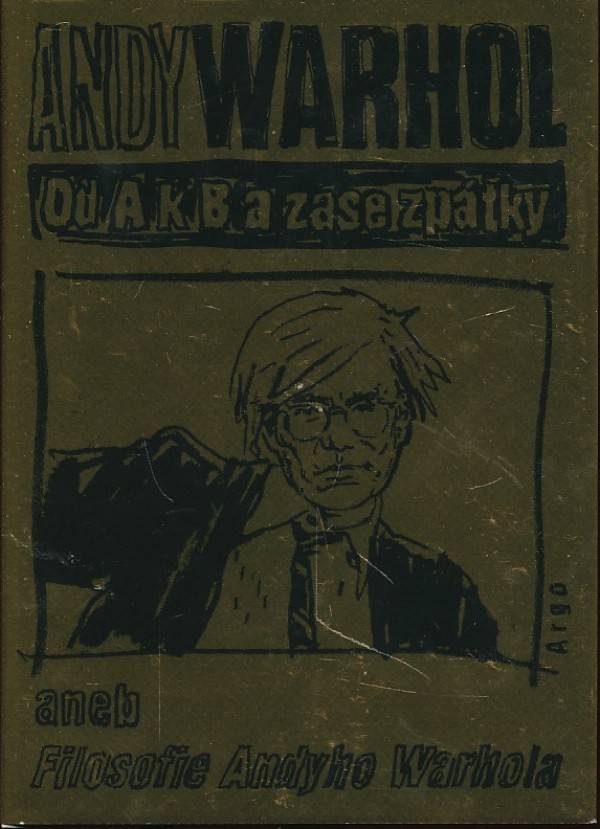 Andy Warhol: OD A K B A ZASE ZPÁTKY