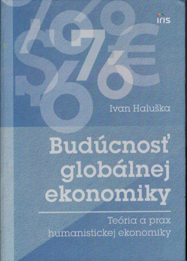 Ivan Haluška: BUDÚCNOSŤ GLOBÁLNEJ EKONOMIKY