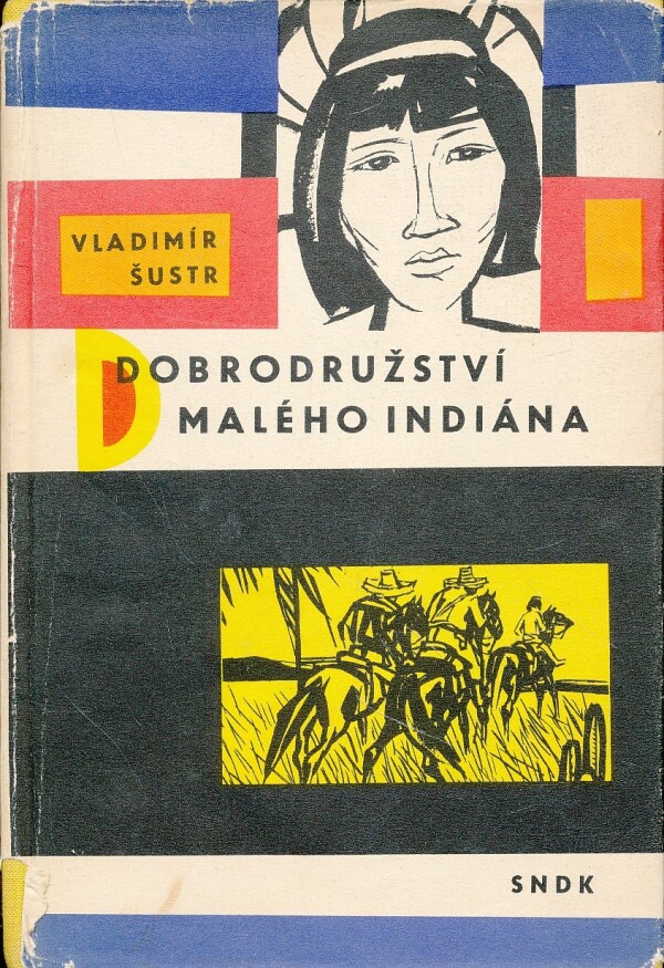 Vladimír Šustr: DOBRODRUŽSTVÍ MALÉHO INDIÁNA