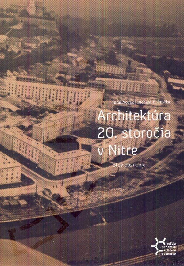 Juraj Novák, E. Richard Pročka: ARCHITEKTÚRA 20. STOROČIA V NITRE