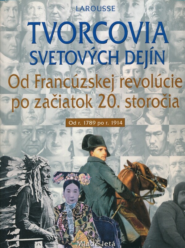 TVORCOVIA SVETOVÝCH DEJÍN - OD FRANCÚZSKEJ REVOLÚCIE