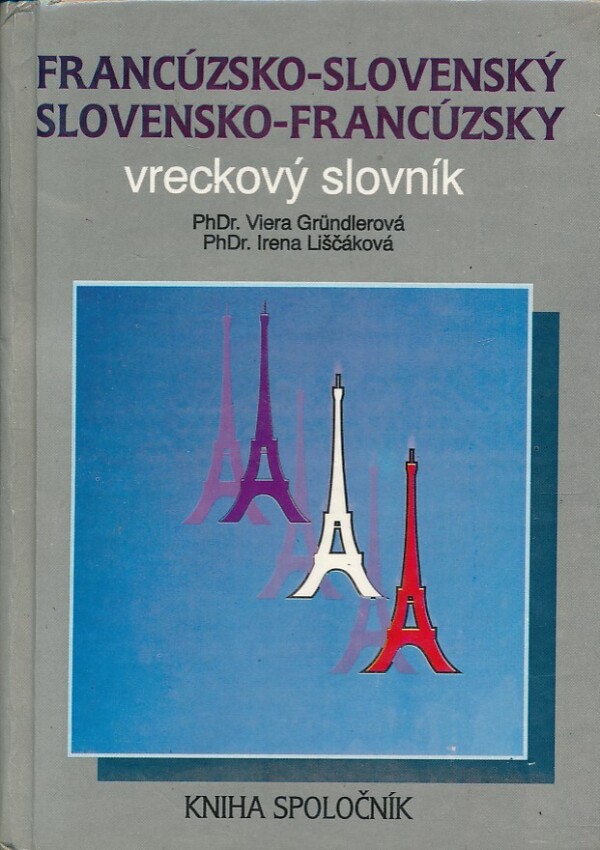 Viera Gründlerová, Irena Liščáková: FRANCÚZSKO-SLOVENSKÝ SLOVENSKO-FRANCÚZSKY VRECKOVÝ SLOVNÍK