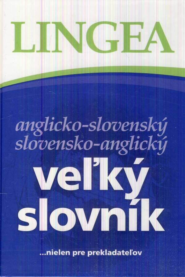 ANGLICKO-SLOVENSKÝ SLOVENSKO-ANGLICKÝ VEĽKÝ SLOVNÍK