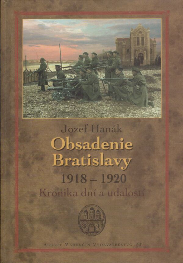 Jozef Hanák: OBSADENIE BRATISLAVY 1918 - 1920