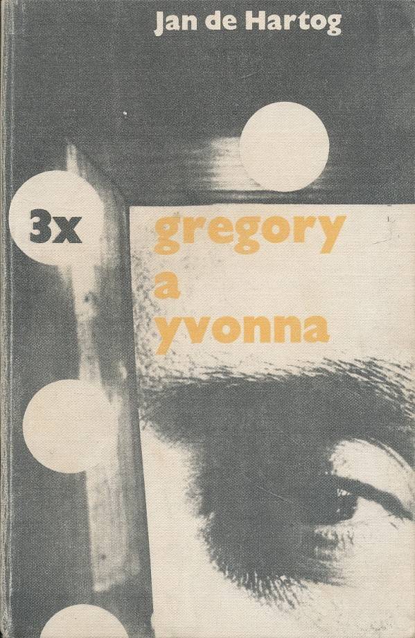 Jan De Hartog: 3X GREGORY A YVONNA